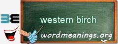 WordMeaning blackboard for western birch